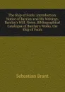 The Ship of Fools: Introduction. Notice of Barclay and His Writings. Barclay.s Will. Notes. Bibliographical Catalogue of Barclay.s Works. the Ship of Fools - Sebastian Brant