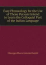 Easy Phraseology for the Use of Those Persons Intend to Learn the Colloquial Part of the Italian Language - Giuseppe Marco Antonio Baretti