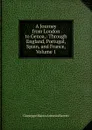 A Journey from London to Genoa,: Through England, Portugal, Spain, and France, Volume 1 - Giuseppe Marco Antonio Baretti