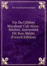 Vie Du Celebre Marabout Cidi Abou-Medien, Autrement Dit Bou-Medin (French Edition) - Jean Joseph Léandre Bargès