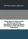 Some Account of My Cousin Nicholas, by Thomas Ingoldsby. to Which Is Added, the Rubber of Life (By Dalton Ingoldsby). - Richard Harris Barham