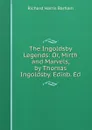 The Ingoldsby Legends: Or, Mirth and Marvels, by Thomas Ingoldsby. Edinb. Ed - Richard Harris Barham