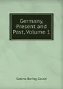 Germany, Present and Past, Volume 1 - S. Baring-Gould