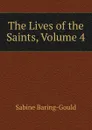 The Lives of the Saints, Volume 4 - S. Baring-Gould