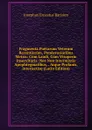 Fragmenta Poetarum Veterum Recentiorum, Ponderosioribus Metris: Cum Laudi, Cum Vituperio Inservituris: Nec Non Intermixtis Apophtegmatibus, . Atque Profanis, Interjectisq (Latin Edition) - Josephus Ernestus Barisien