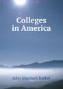Colleges in America - John Marshall Barker