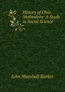 History of Ohio Methodism: A Study in Social Science - John Marshall Barker