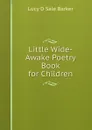 Little Wide-Awake Poetry Book for Children - Lucy D Sale Barker