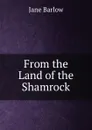 From the Land of the Shamrock - Jane Barlow