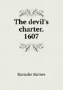 The devil.s charter. 1607 - Barnabe Barnes