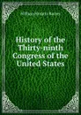 History of the Thirty-ninth Congress of the United States - William Horatio Barnes