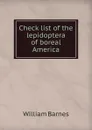 Check list of the lepidoptera of boreal America - William Barnes