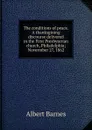 The conditions of peace. A thanksgining discourse delivered in the First Presbyterian church, Philadelphia; Novermber 27, 1862 - Albert Barnes