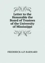 Letter to the Honorable the Board of Trustees of the University of Mississippi - FREDERICK A.P. BARNARD