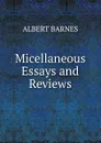 Micellaneous Essays and Reviews - Albert Barnes