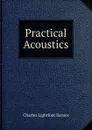 Practical Acoustics - Charles Lightfoot Barnes