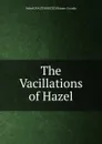 The Vacillations of Hazel - MabelUNAUTHORIZED Barnes-Grundy