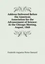 Address Delivered Before the American Association for the Advancement of Science: At the Chicago Meeting, August, 1868 - Frederick Augustus Porter Barnard