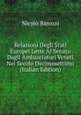 Relazioni Degli Stati Europei Lette Al Senato Dagli Ambasciatori Veneti Nel Secolo Decimosettimo (Italian Edition) - Nicolò Barozzi