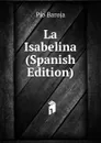 La Isabelina (Spanish Edition) - Pío Baroja