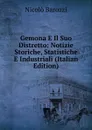 Gemona E Il Suo Distretto: Notizie Storiche, Statistiche E Industriali (Italian Edition) - Nicolò Barozzi