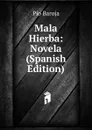 Mala Hierba: Novela (Spanish Edition) - Pío Baroja