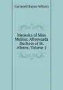 Memoirs of Miss Mellon: Afterwards Duchess of St. Albans, Volume 1 - Cornwell Baron-Wilson