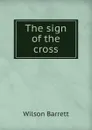 The sign of the cross - Wilson Barrett