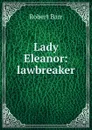 Lady Eleanor: lawbreaker - Barr Robert