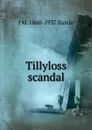 Tillyloss scandal - J. M. Barrie