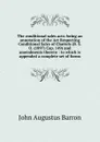 The conditional sales acts: being an annotation of the Act Respecting Conditional Sales of Chattels (R. S. O. (1897) Cap. 149) and amendments thereto : to which is appended a complete set of forms - John Augustus Barron