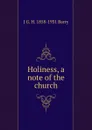 Holiness, a note of the church - J G. H. 1858-1931 Barry