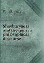 Shoeburyness and the guns: a philosophical discourse - Patrick Barry