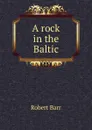 A rock in the Baltic - Barr Robert