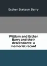 William and Esther Barry and their descendants: a memorial record - Esther Stetson Barry