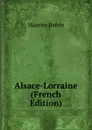 Alsace-Lorraine (French Edition) - Maurice Barrès