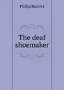 The deaf shoemaker - Philip Barrett