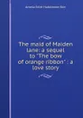 The maid of Maiden lane: a sequel to 