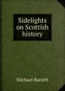 Sidelights on Scottish history - Michael Barrett