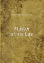 Master of his fate - Amelia Edith Huddleston Barr