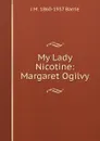 My Lady Nicotine: Margaret Ogilvy - J. M. Barrie