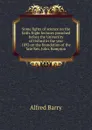 Some lights of science on the faith. Eight lectures preached before the University of Oxford in the year 1892 on the foundation of the late Rev. John. Bampton - Alfred Barry