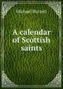 A calendar of Scottish saints - Michael Barrett