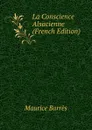 La Conscience Alsacienne (French Edition) - Maurice Barrès
