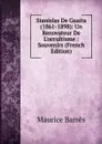 Stanislas De Guaita (1861-1898): Un Renovateur De L.occultisme : Souvenirs (French Edition) - Maurice Barrès