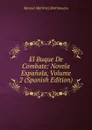 El Buque De Combate: Novela Espanola, Volume 2 (Spanish Edition) - Manuel Martínez Barrionuevo