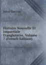 Histoire Nouvelle Et Impartiale D.angleterre, Volume 7 (French Edition) - John Barrow