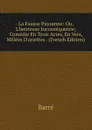 La Fausse Paysanne: Ou, L.heureuse Inconsequence; Comedie En Trois Actes, En Vers, Melees D.ariettes . (French Edition) - Barré