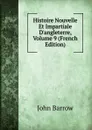 Histoire Nouvelle Et Impartiale D.angleterre, Volume 9 (French Edition) - John Barrow