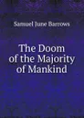 The Doom of the Majority of Mankind - Samuel June Barrows